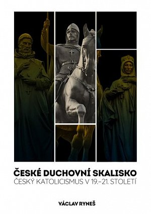 České duchovní skalisko - Český katolicismus v 19.–21. století