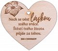 Dřevěné srdíčko "Nech se vést láskou svého srdce. Štěstí tvého života půjde za tebou"