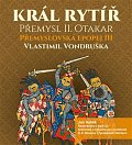 Přemyslovská epopej III. - Král rytíř Přemysl II. Otakar - CDmp3