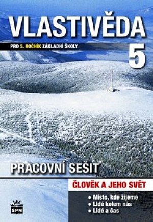 Vlastivěda pro 5.ročník základní školy - Člověk a jeho svět - Pracovní sešit