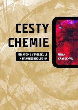 Cesty chemie od atomu v molekule k nanotechnologiím