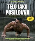 Tělo jako posilovna - Bible posilovacích cviků vlastní vahou, 2.  vydání