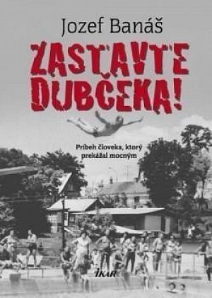 Zastavte Dubčeka! (slovensky)