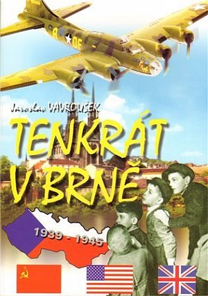 Tenkrát v Brně: Klukovský válečný deník