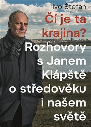 Čí je ta krajina? - Rozhovory s Janem Klápště o středověku a našem světě