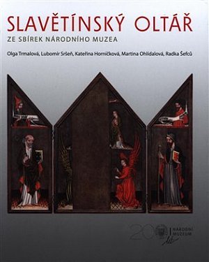 Slavětínský oltář: Ze sbírek Národního muzea