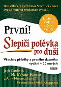 První! Slepičí polévka pro duši - Všechny příběhy z prvního slavného vydání + 20 nových