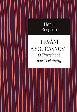 Trvání a současnost - O Einsteinově teorii relativity
