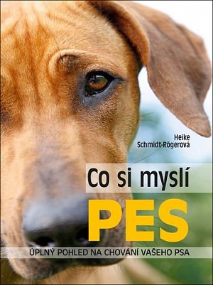 Co si myslí pes - Úplný pohled na chování vašeho psa