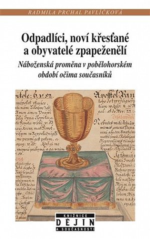 Odpadlíci, noví křesťané a obyvatelé zpapeženělí - Náboženská proměna v pobělohorském období očima současníků