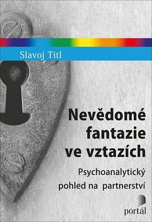 Nevědomé fantazie ve vztazích - Psychoanalytický pohled na partnerství