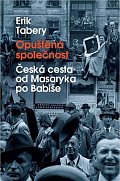 Opuštěná společnost - Česká cesta od Masaryka po Babiše