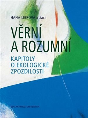 Věrní a rozumní: Kapitoly o ekologické zpozdilosti
