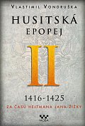 Husitská epopej II. 1416-1425 - Za časů hejtmana Jana Žižky, 2.  vydání