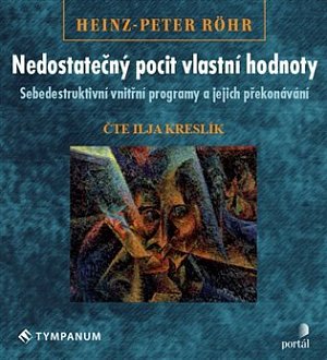 Nedostatečný pocit vlastní hodnoty - Sebedestruktivní vnitřní programy a jejich překonávání - CDmp3 (Čte Ilja Kreslík)