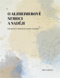 O Alzheimerově nemoci a naději - Jak (spolu) s nemocným zůstat v kontaktu