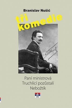 Tři komedie - Paní ministrová, Truchlící pozůstali, Nebožtík
