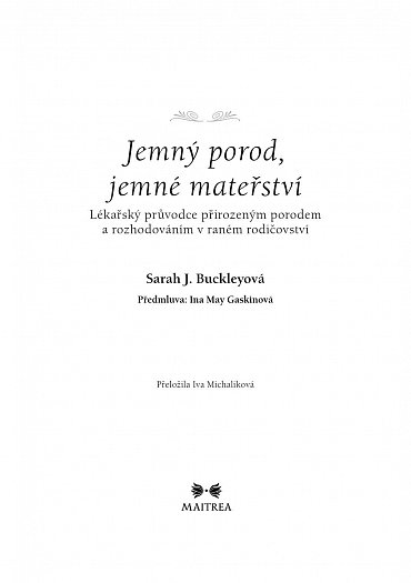 Náhled Jemný porod, jemné mateřství - Lékařský průvodce přirozeným porodem a rozhodováním v raném rodičovství