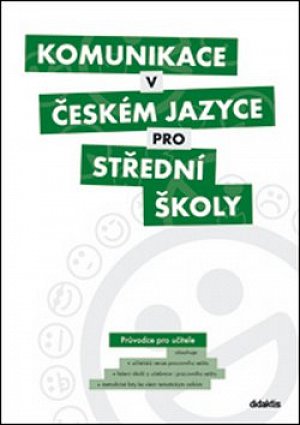Komunikace v českém jazyce pro SŠ - Průvodce pro učitele