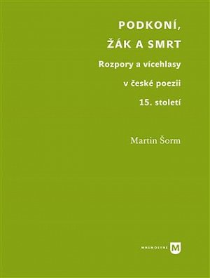 Podkoní, žák a smrt - Rozpory a vícehlasy v české poezii 15. století