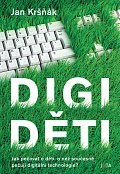 Digiděti - Jak pečovat o děti, o něž současně pečují digitální technologie?