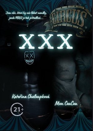 Circus XXX - Jsou věci, které by nás lákat neměly, jenže PEKLO je tak přitažlivé ...