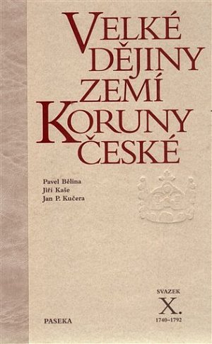 Velké dějiny zemí Koruny české X. 1740-1792