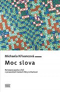 Moc slova - Koncepce jazyka a řeči v prozaických textech Věry Linhartové