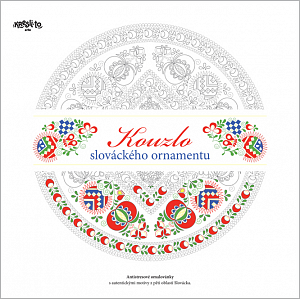 Kouzlo slováckého ornamentu - Antistresové omalovánky s autentickými motivy z pěti oblastí Slovácka