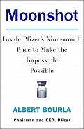 Moonshot : Inside Pfizer´s Nine-Month Race to Make the Impossible Possible