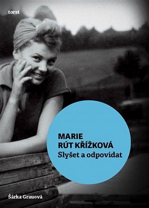 Marie Rút Křížková - Slyšet a odpovídat