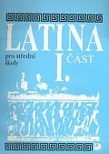 Latina pro SŠ - I.část