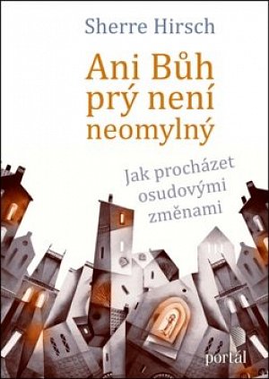 Ani Bůh prý není neomylný: Jak procházet osudovými změnami