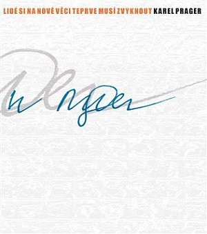 Karel Prager - Lidé si na nové věci musí zvyknout