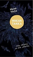 Wakan Tanka - Hodiny náboženství pro věčné začátečníky, 1.  vydání
