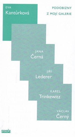 Podobizny z Mojí galerie - Jana Černá, Jiří Lederer, Karel Trinkewitz, Václav Černý