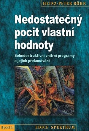 Nedostatečný pocit vlastní hodnoty - Sebedestruktivní vnitřní programy a jejich překonávání