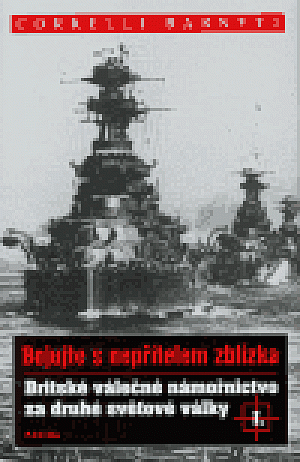 Britské válečné námořnictvo za druhé světové války I.: Bojujte s nepřítelem zblízka