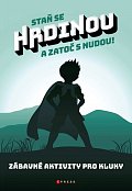 Staň se hrdinou a zatoč s nudou! - Zábavné aktivity pro kluky