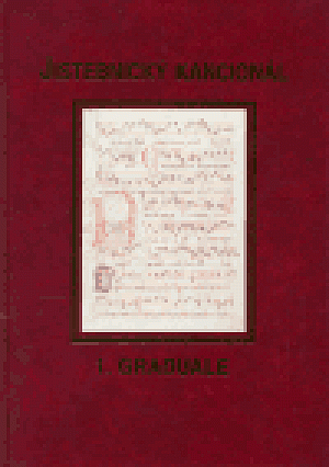 Jistebnický kancionál. 1. svazek - Graduale Jistebnice Kancional Volume 1 Graduale