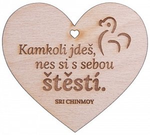 Dřevěné srdíčko "Kamkoli jdeš, nes si s sebou štěstí"