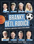 Branky, děti, rodiče - Rozhovory o sportu bez traumat, křivd a šikany