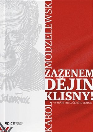 Zaženem dějin klisny! - Vyznání potlučeného jezdce