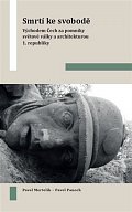 Smrtí ke svobodě - Východem Čech za pomníky světové války a architekturou 1. republiky