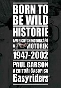 Born to be wild - Historie amerických motorkářů 1947-2002