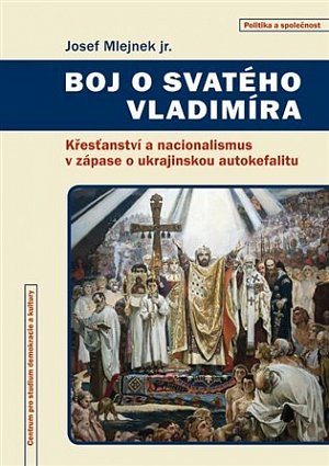 Boj o svatého Vladimíra - Křesťanství a nacionalismus v zápase o ukrajinskou autokefalitu