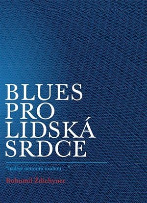 Blues pro lidská srdce "naděje neumírá touhou..."