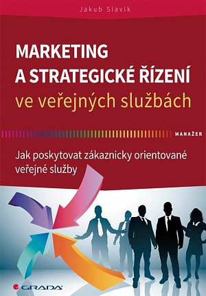 Marketing a strategické řízení ve veřejných službách - Jak poskytovat zákaznicky orientované veřejné služby