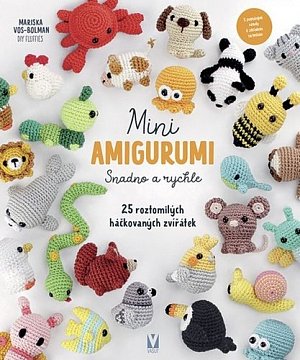Mini amigurumi snadno a rychle - 25 roztomilých háčkovaných zvířátek