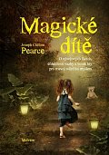 Magické dítě. O vývojových fázích, důležitosti vazby a volné hry pro rozvoj tvůrčího myšlení